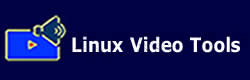  Linux Video Tools